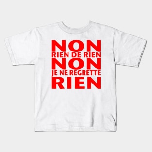 Non Je ne Regrette Rien - 1956 Edith Piaf song lyrics - red text Kids T-Shirt